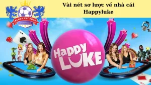 Vài nét sơ lược về nhà cái Happyluke