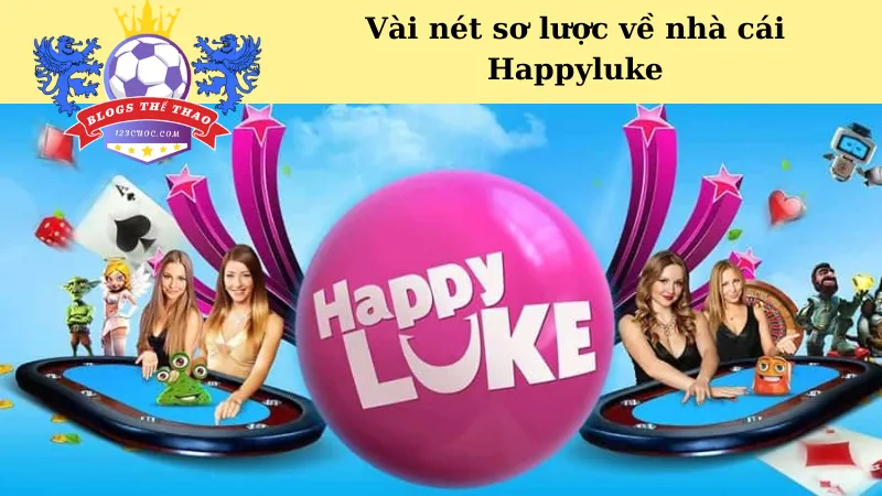 Vài nét sơ lược về nhà cái Happyluke